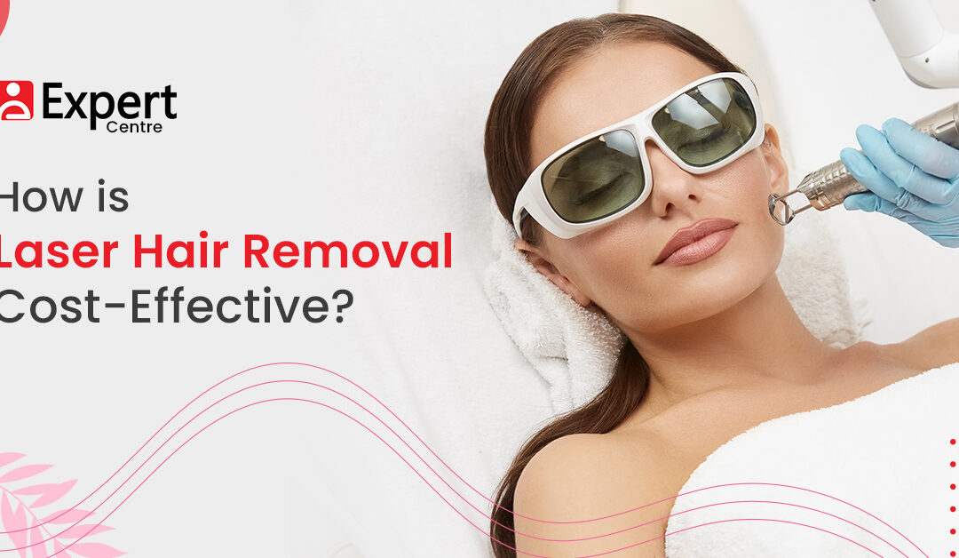 How is Laser Hair Removal Cost-Effective?